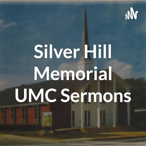 Silver Hill Memorial UMC Sermons by Silver Hill Memorial United Methodist Church