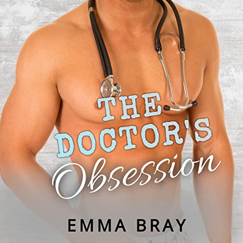 The Doctor's Obsession by Emma Bray