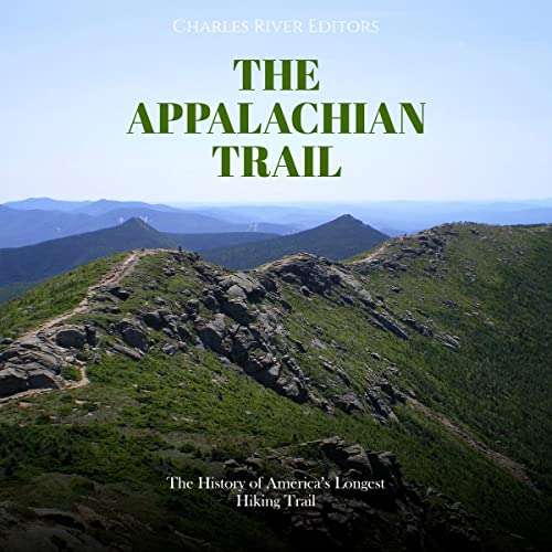 The Appalachian Trail by Charles River Editors