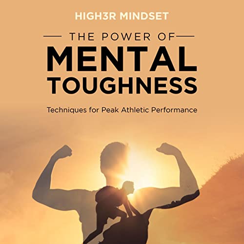 The Power of Mental Toughness by High3r Mindset