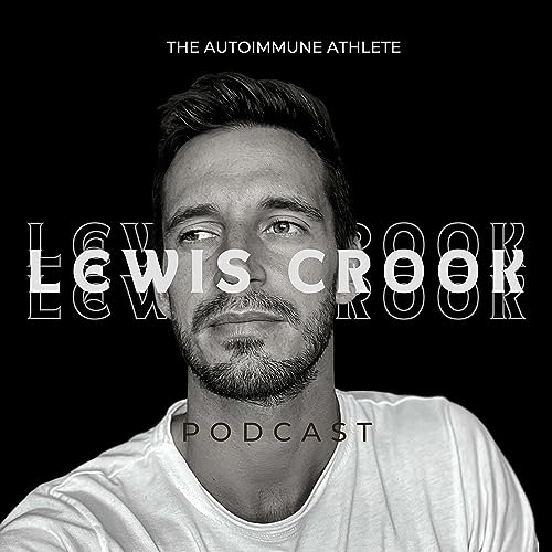Lewis Crook - The Autoimmune Athlete by Lewis Crook