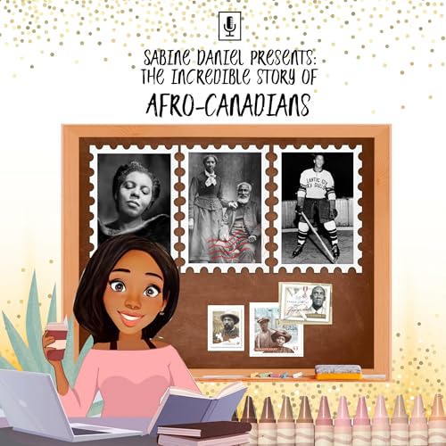 The Incredible Story of Afro-Canadians by Sabine Daniel