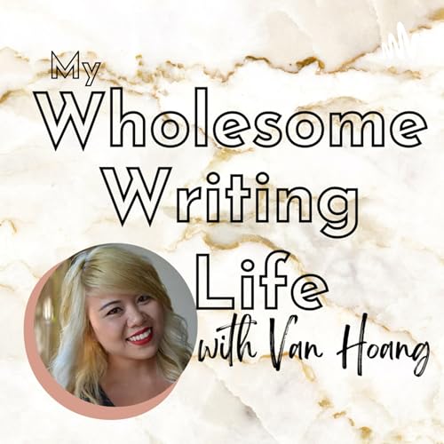 My Wholesome Writing Life with Van Hoang