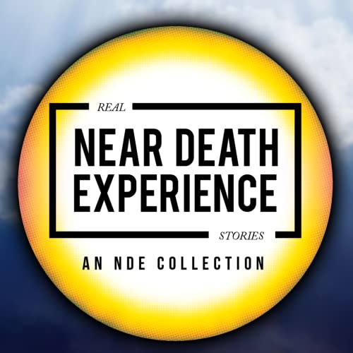 Real Near Death Experience Stories