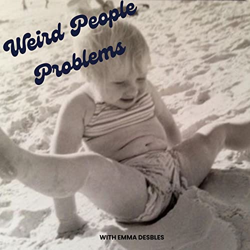 Weird People Problems by Emma DesBles
