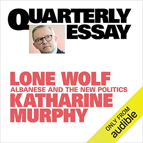 Quarterly Essay 88: Lone Wolf