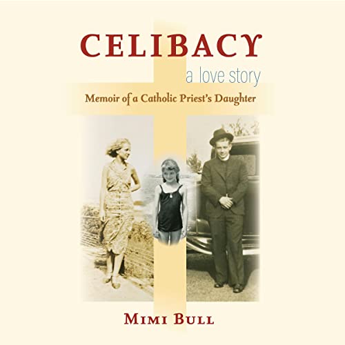 Celibacy, A Love Story by Mimi Bull