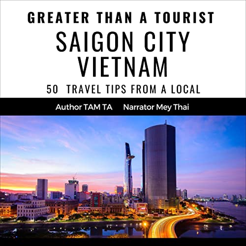 Greater Than a Tourist - Saigon City Vietnam by Tam Ta