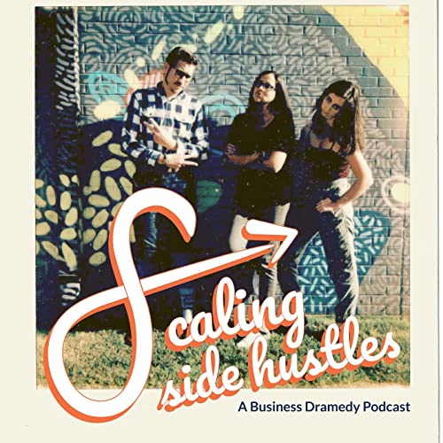Scaling Side Hustles by Hill & Val