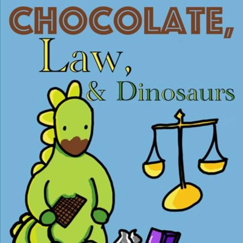 Chocolate, Law and Dinosaurs by The Chocolate Law and Dinosaurs Team