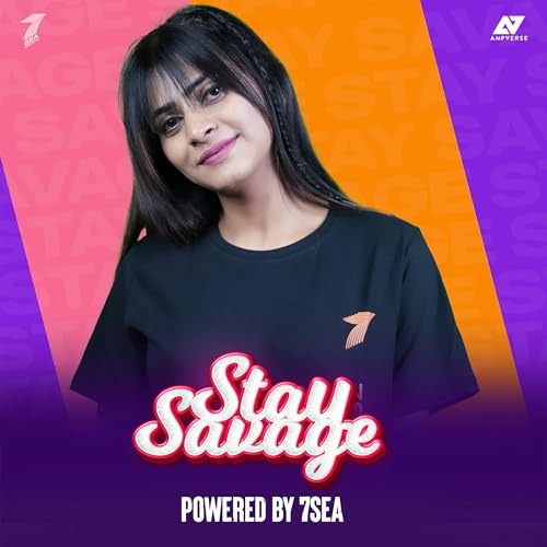 Stay Savage!! by Savage Girl by 7SEA Esports