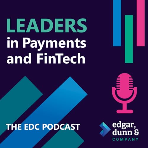 Leaders In Payments and FinTech - The EDC Podcast by EDC