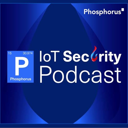 IoT Security Podcast by Phosphorus Cybersecurity