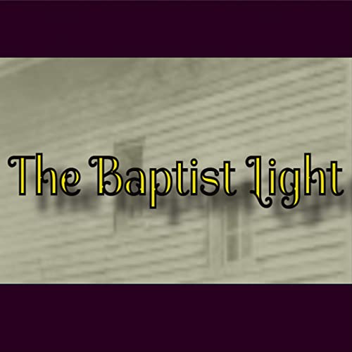 The Baptist Light by Harward Chapel Baptist Church