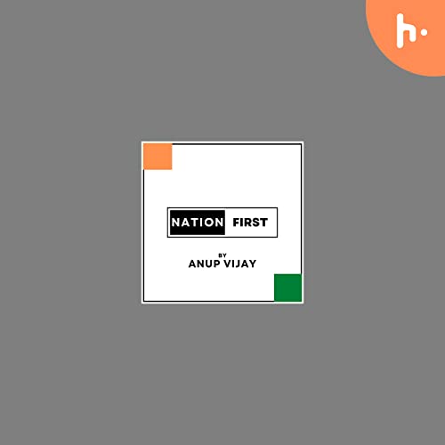 NATION FIRST : Stories & Interactions With India's Most Selfless. by Anup Vijay