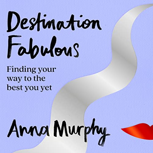 Destination Fabulous by Anna Murphy