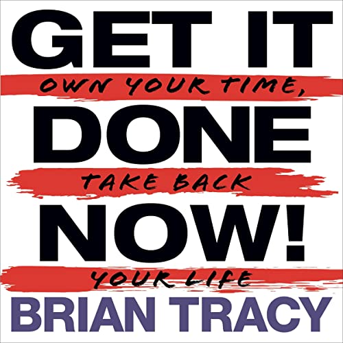 Get It Done Now! by Brian Tracy