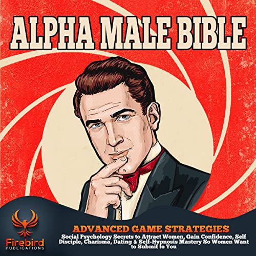 Alpha Male Bible–Advanced Game Strategies
