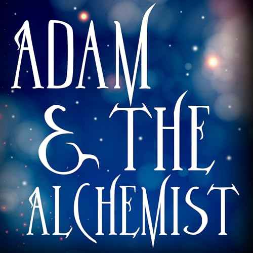 Adam & The Alchemist by Will Reierson