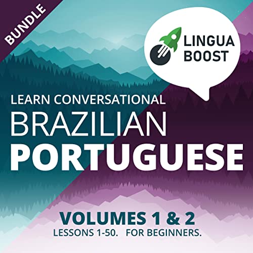 Learn Conversational Brazilian Portuguese Vol. 1 & 2 Bundle: Lessons 1-50. For beginners.