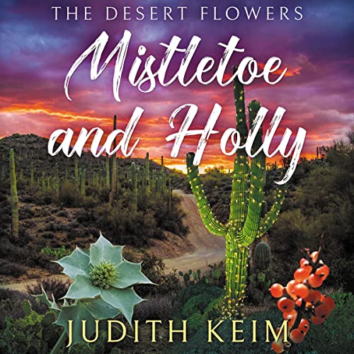 The Desert Flowers--Mistletoe & Holly