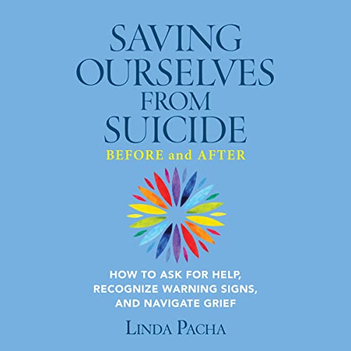 Saving Ourselves from Suicide--Before and After by Linda Pacha