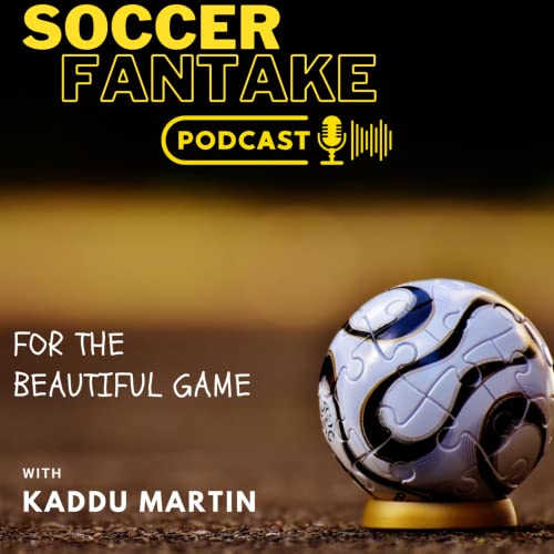SOCCER FANTAKE - the Beautiful Game, Football Fantake, World Cup, Kick Off, Frequent Goal Zone by Kaddu Martin