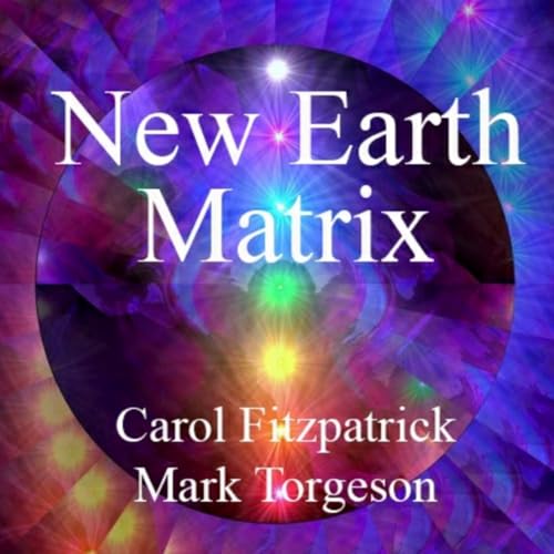 New Earth Matrix by Carol Fitzpatrick & Mark Torgeson