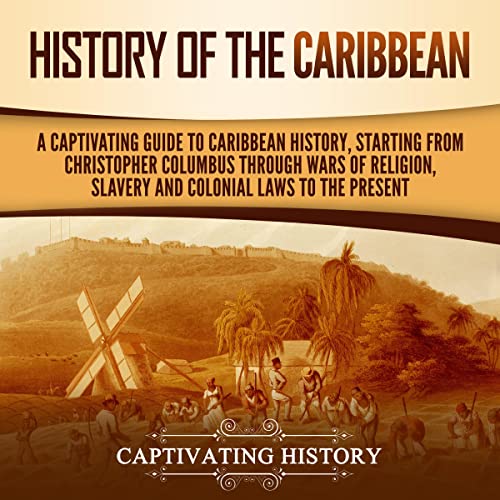 History of the Caribbean by Captivating History