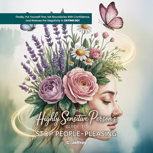 The Highly Sensitive Person's Guide to Stop People-Pleasing
