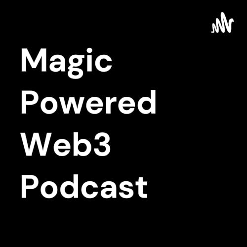Magic Powered Web3 Podcast by Serhii