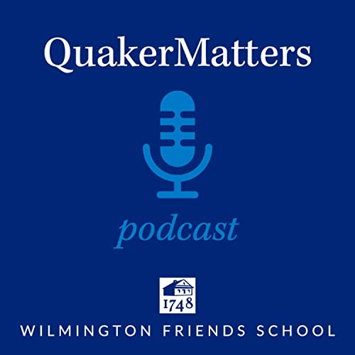 Quaker Matters by Wilmington Friends School