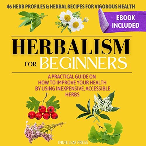 Herbalism for Beginners by Indie Leaf Press