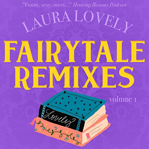 Fairytale Remixes Volume 1 by Laura Lovely