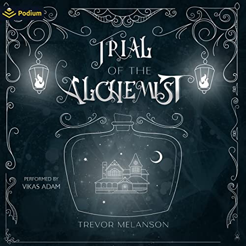 Trial of the Alchemist by Trevor Melanson
