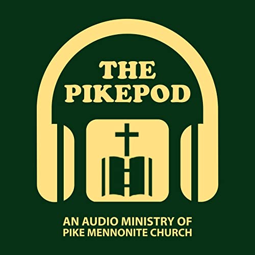 The PikePod by Pike Mennonite Church