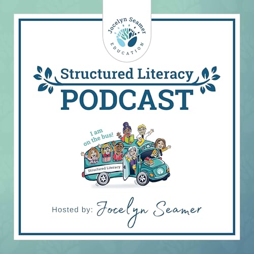 The Structured Literacy Podcast by Jocelyn Seamer