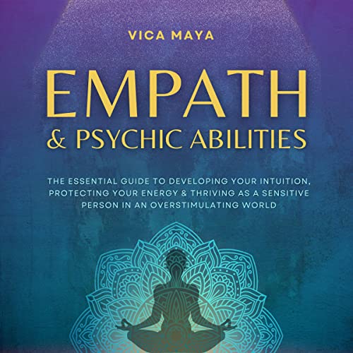 Empath & Psychic Abilities by Vica Maya