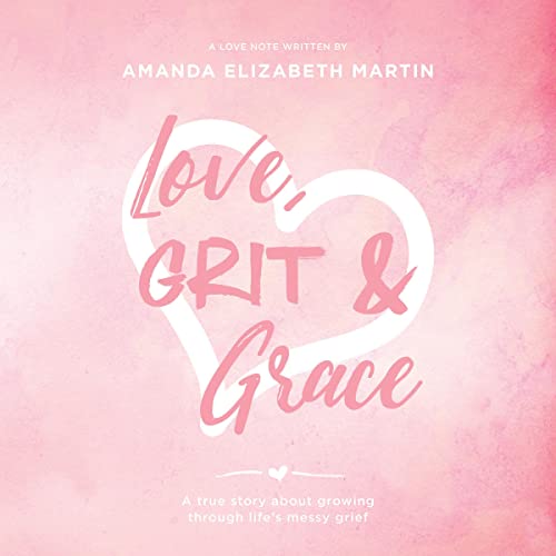 Love, Grit and Grace by Amanda Martin