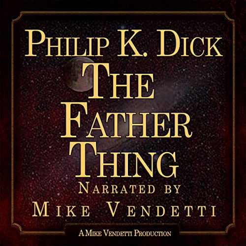 The Father-Thing by Philip K. Dick