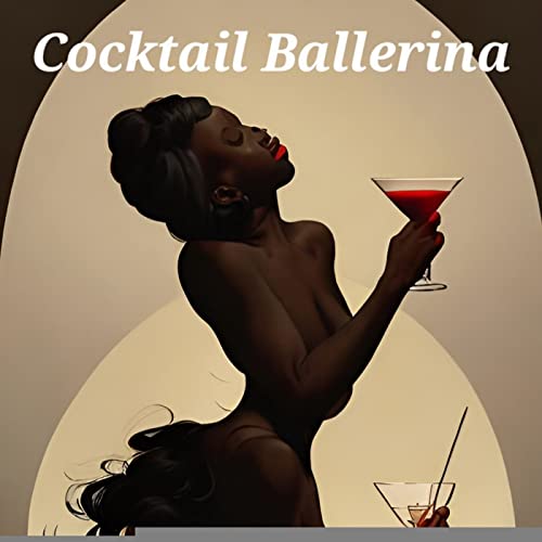 Cocktail Ballerina by Schuyler Fastenau