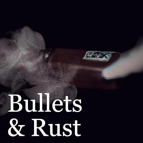 Bullets & Rust: A Detective Podcast by Abraham Donne
