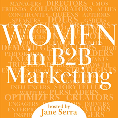 Women in B2B Marketing by Podcast Host: Jane Serra 17+ years in B2B marketing across all industries from SaaS to Marketing Agencies and International Outsourcing.