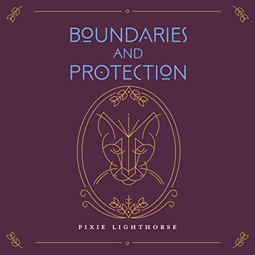Boundaries & Protection by Pixie Lighthorse