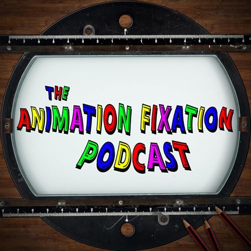 Animation Fixation Podcast by Caitlin McGann & Tim Box