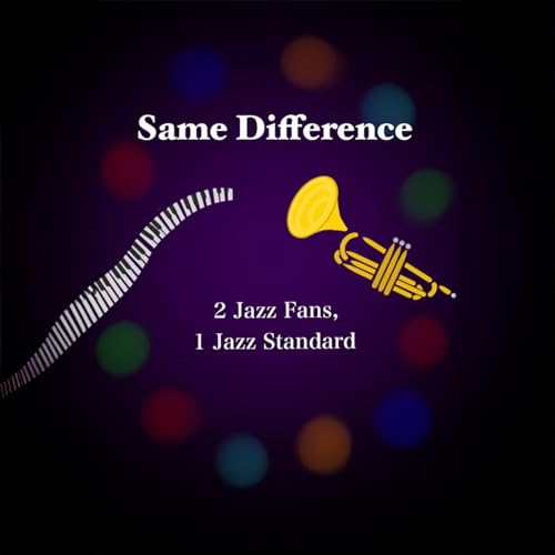 Same Difference: 2 Jazz Fans, 1 Jazz Standard by Tony Habra