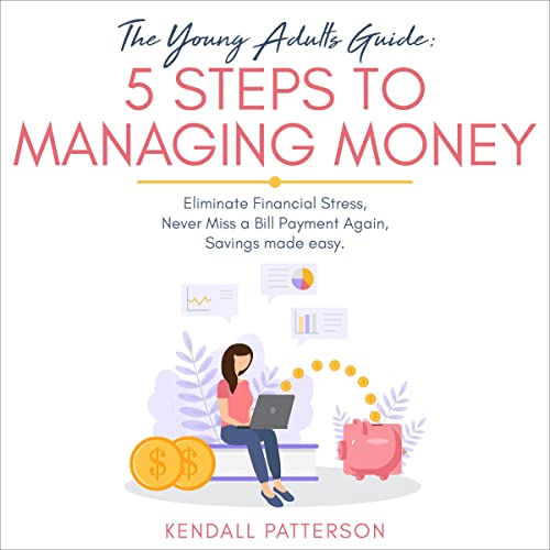 The Young Adults Guide: 5 Steps to Managing Money