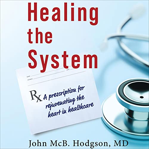Healing the System by John McBarron Hodgson MD