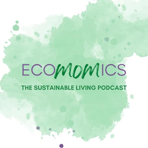 EcoMomics - The Sustainable Living Podcast by EcoMomics