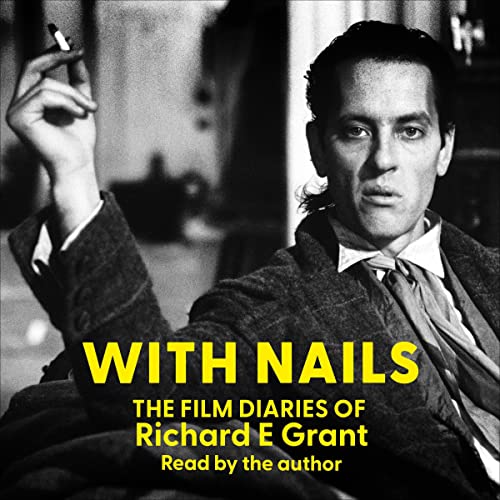 With Nails by Richard E. Grant